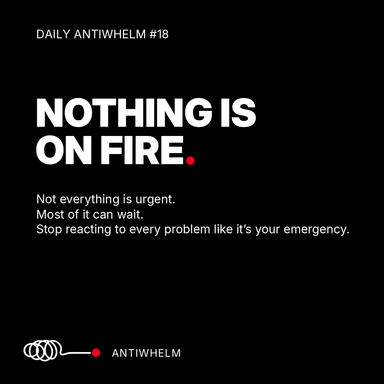 Daily Antiwhelm #18: Nothing Is on Fire.