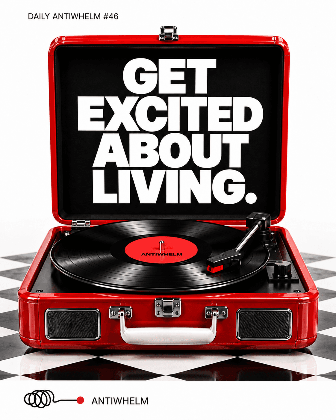 Daily Antiwhelm #46: Get excited about living. A red record player with a black vinyl record and the message inside its lid.