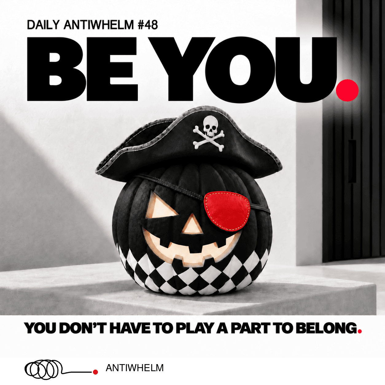 Daily Antiwhelm #48: Be you. You don’t have to play a part to belong. A black pumpkin wearing a pirate hat and a red eye patch.